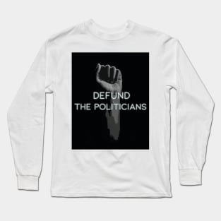 Defund the politicians classic T-shirt design Long Sleeve T-Shirt